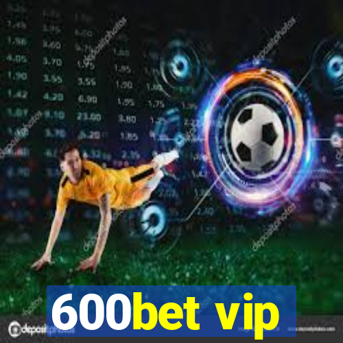 600bet vip